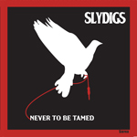 Slydigs - Never To Be Tamed